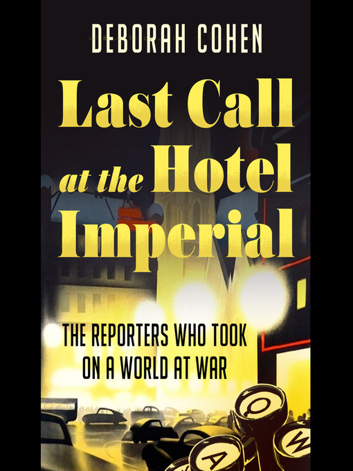 Title details for Last Call at the Hotel Imperial by Deborah Cohen - Available